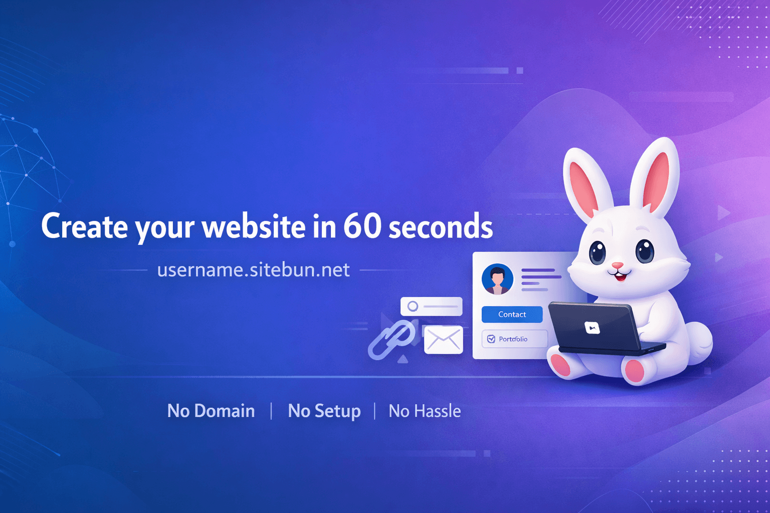 Sitebun: create your website in 60 seconds — username.sitebun.net. No domain, no setup, no hassle.